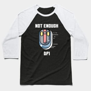 Not Enough DPI Gaming Mouse Meme Baseball T-Shirt